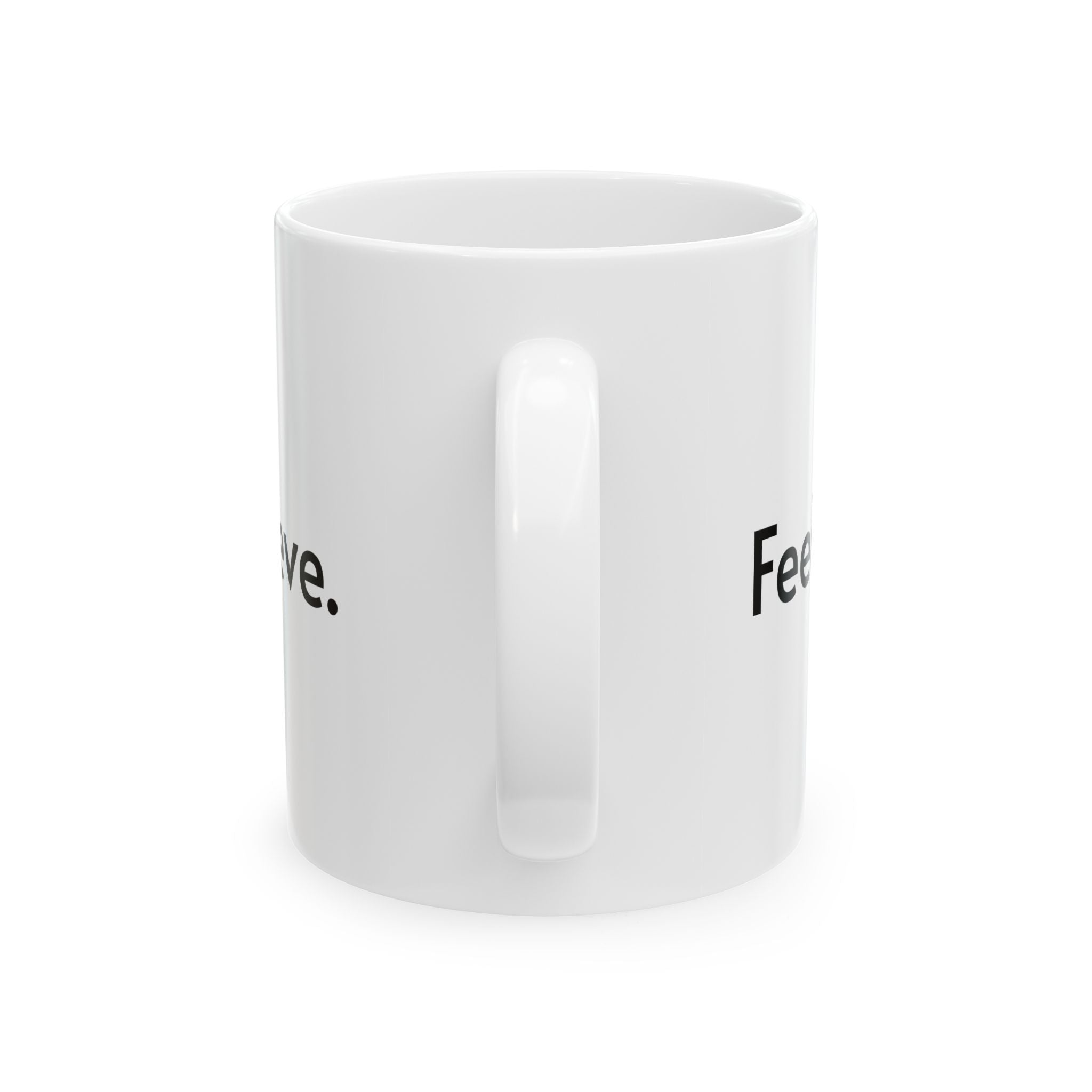 Inspirational Ceramic Mug - 11oz & 15oz - "Believe it. Achieve it. Feel it. Love."