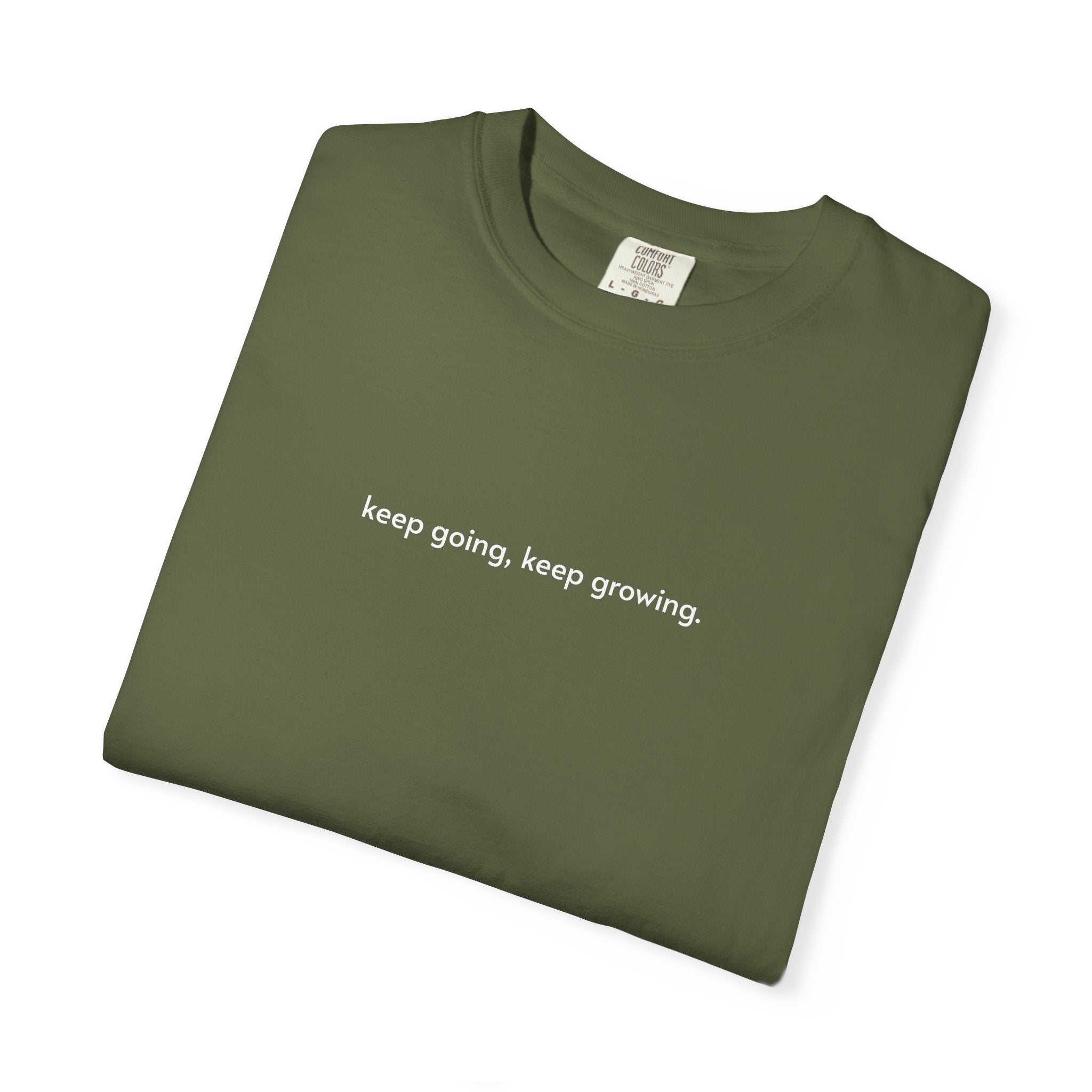 Garment-Dyed T-Shirt - Keep Going, Keep Growing