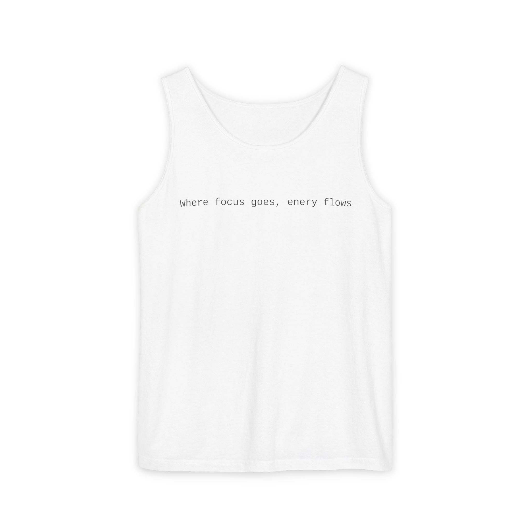 Motivational Unisex Garment-Dyed Tank Top -"Where Focus Goes, Energy Flows"
