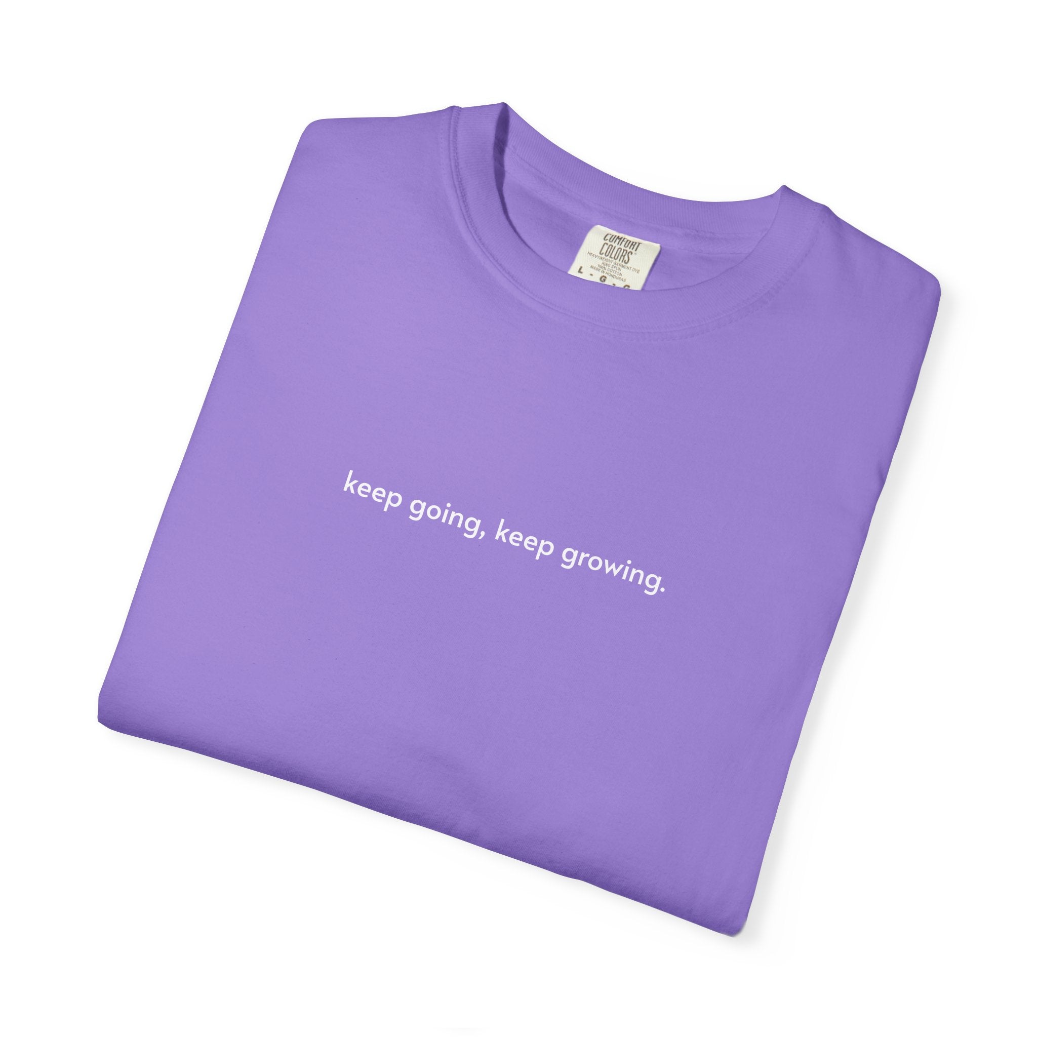 Garment-Dyed T-Shirt - Keep Going, Keep Growing