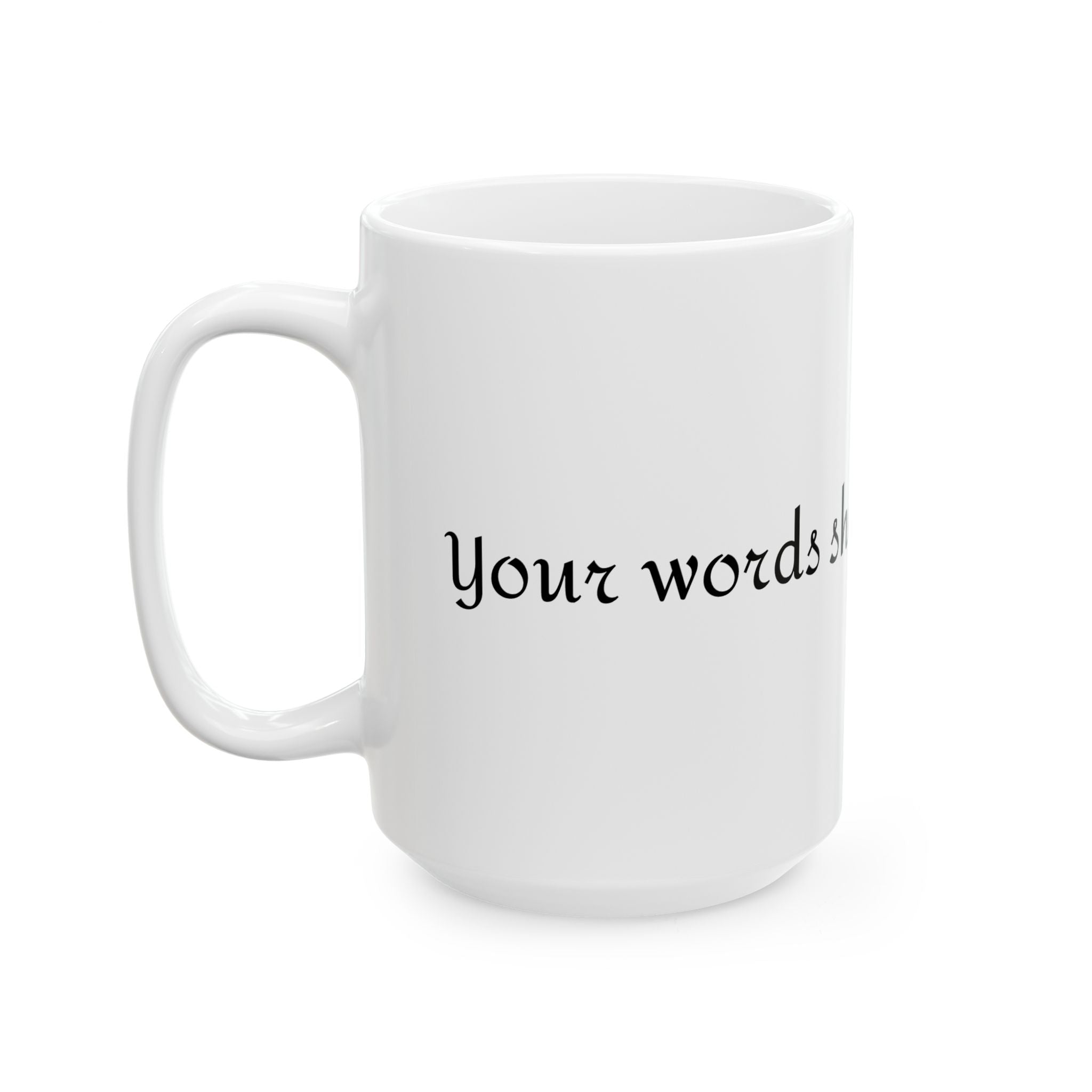 Mug - Your Words Shape Your Reality - Inspirational Quote Gift