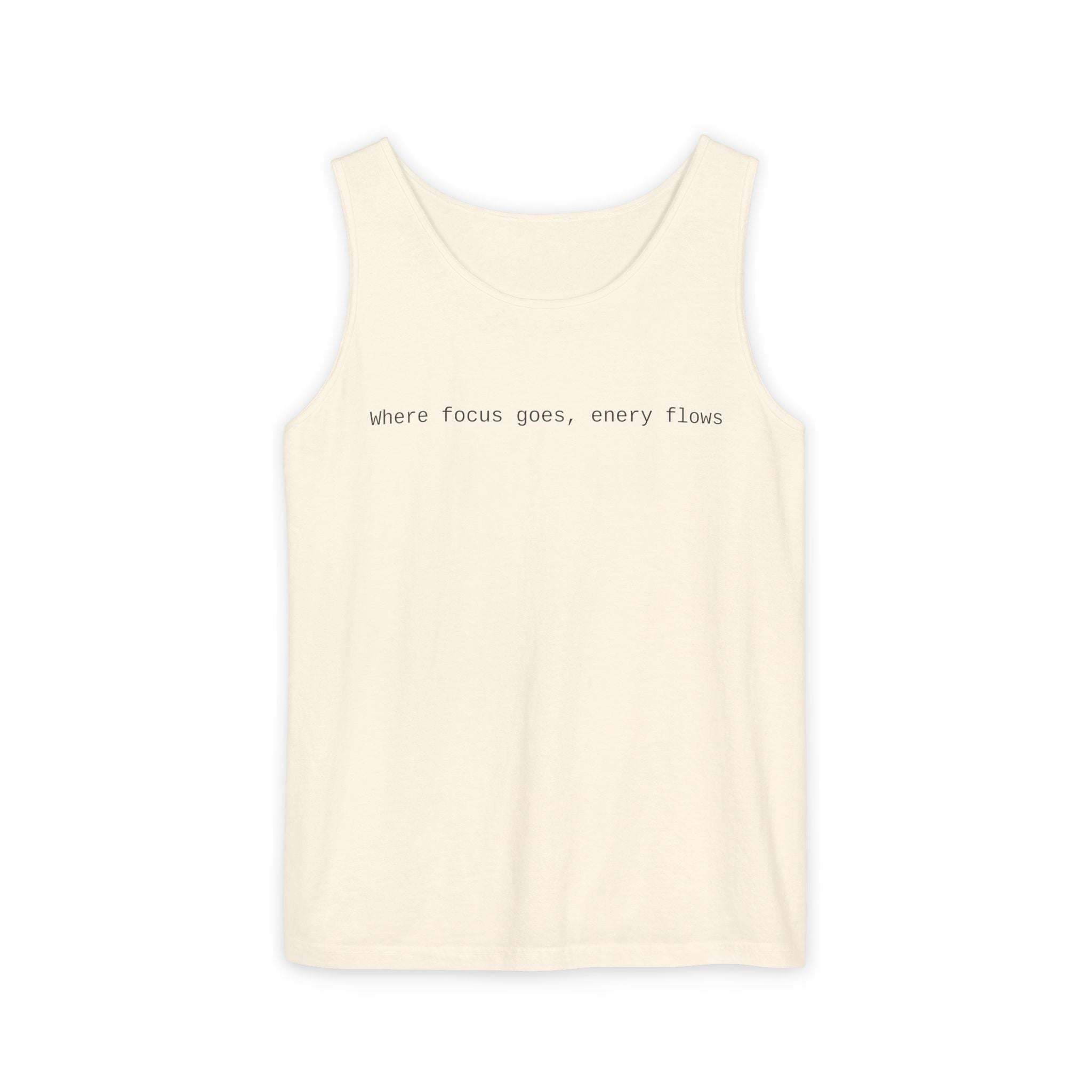 Motivational Unisex Garment-Dyed Tank Top -"Where Focus Goes, Energy Flows"