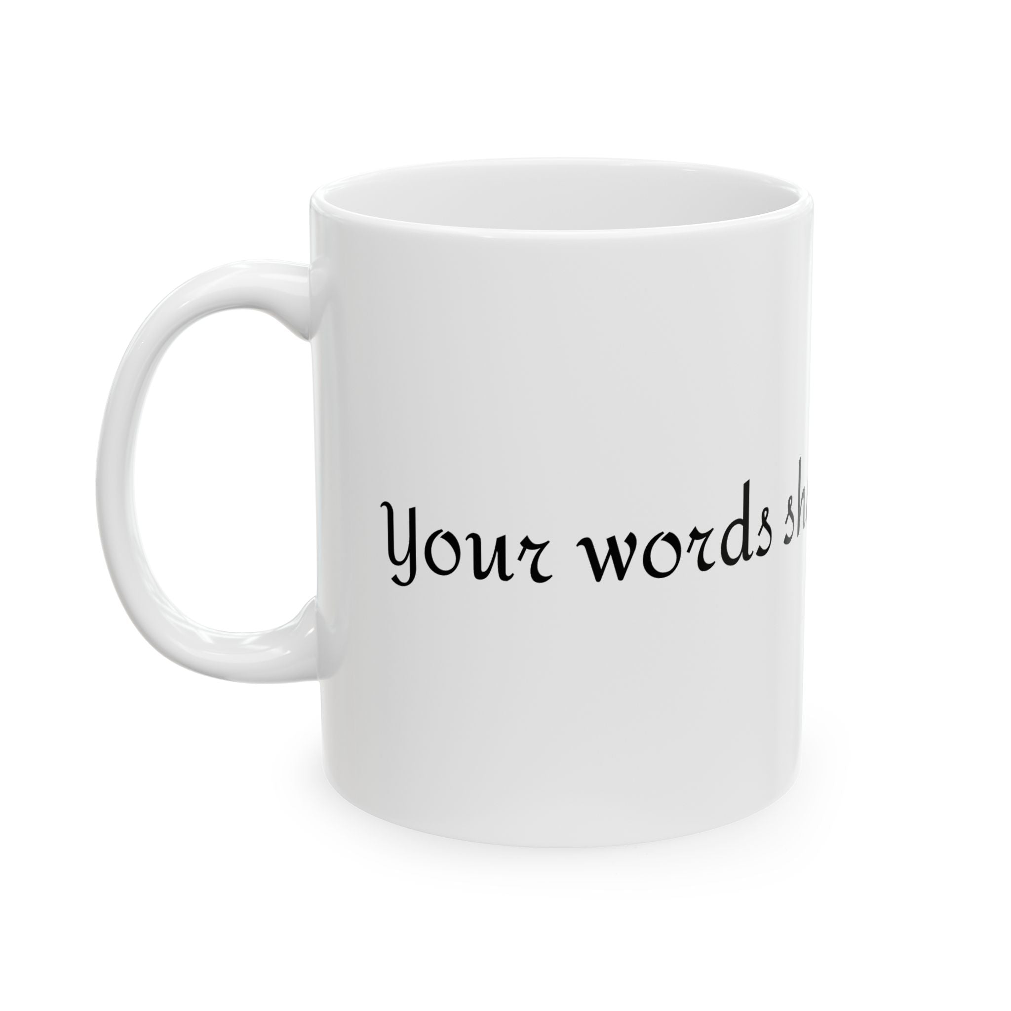 Mug - Your Words Shape Your Reality - Inspirational Quote Gift